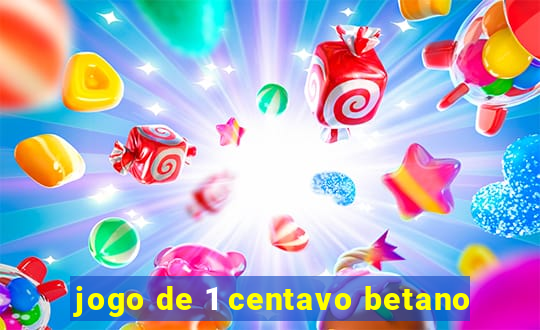 jogo de 1 centavo betano